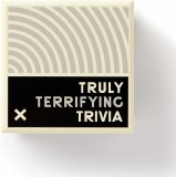 Truly Terrifying Trivia