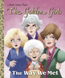 Little Golden Book Golden Girls Way We Met
