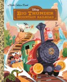 Little Golden Book Disney Big Thunder Mountain Railorad