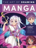 Art of Drawing Manga A Guide to Learning the Art of Drawing Manga Step by Easy Step SC