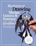 Big School of Drawing Manga Comics and Fantasy Workbook