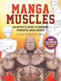 Manga Muscles An Artists Guide to Drawing Powerful Male Bodies