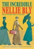 Incredible Nellie Bly Journalist Investigator Feminist and Philanthropist HC