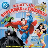 DC Whats Up Superman and Friends an Interactive Lift-The-Flap Book TP