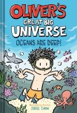 Oliver's Great Big Universe #4 Oceans Are Deep! A Novel