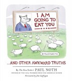 I Am Going to Eat You . . . and Other Awkward Truths HC
