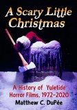 Scary Little Christmas History of Yuletide Horror Films 1972-2020 TP