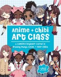 Anime and Chibi Art Class TP a Complete Beginner Guide Course in Drawing Manga Cuties and their Chi