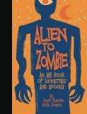 Alien to Zombies ABC Book of Monsters and Spooks HC