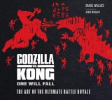 Godzilla vs Kong One Will Fall The Art of the Ultimate Battle Royale HC