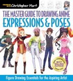 Drawing with Christopher Hart The Master Guide to Drawing Anime Expressions and Poses