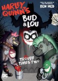 Harley Quinns Bud & Lou Trouble Times Two GN