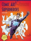 Comic Art Superheroes TP Your Master Guide to Drawing Awesome Heroes Villains and Monsters
