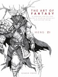 Art of Fantasy A Complete Step-By-Step Guide to Drawing Characters and Concept Design