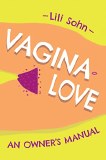 Vagina Love- An Owners Manual