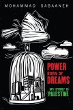 Power Born Of Dreams My story Is Palestine TP