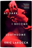At Dark, I Become Loathsome HC