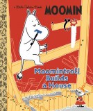 Moomin Moomintroll Builds a House HC
