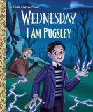My Little Golden Book Wednesday I Am Pugsley