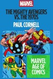 Marvel Age of Comics Mighty Avengers vs the 1970s An Exploration TP