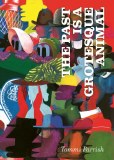 Past is a Grotesque Animal HC