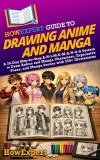 HowExpert Guide to Drawing Anime and Manga