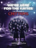 Were Here for the Krites Making of Critters TP