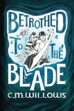 Betrothed To The Blade