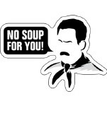 Seinfeld No Soup for You Sticker