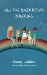 All The Rainbow Colours Emma Ledden