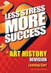 Less Stress More Success Art History Leaving Cert Gill and MacMillan