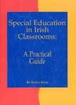 Special Education in Irish Classrooms A Practical Guide Fiona King