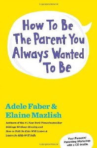 How to Be the Parent You