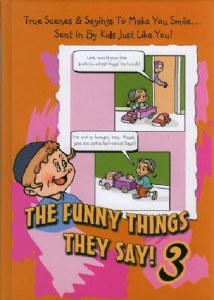 The Funny Things They Say! 3