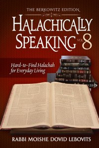 Halachically Speaking - Vol 8