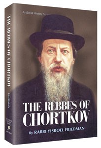 The Rebbes Of Chorktov