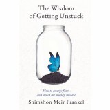 Wisdom Of Getting Unstuck