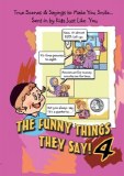 The Funny Things They Say! #4