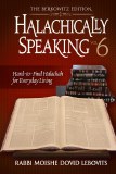 Halachically Speaking - Vol 6