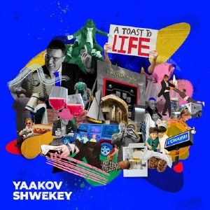 Y.Shwekey A Toast To Life