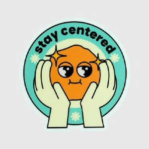 Stay Centered Sticker