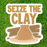 Seize the Clay Sticker