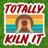 Totally Kiln It Sticker