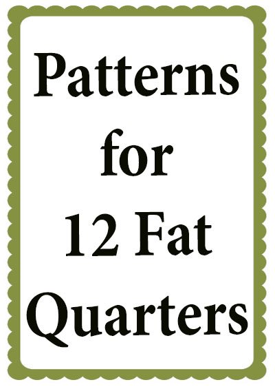 Patterns for 12 Fat Quarters