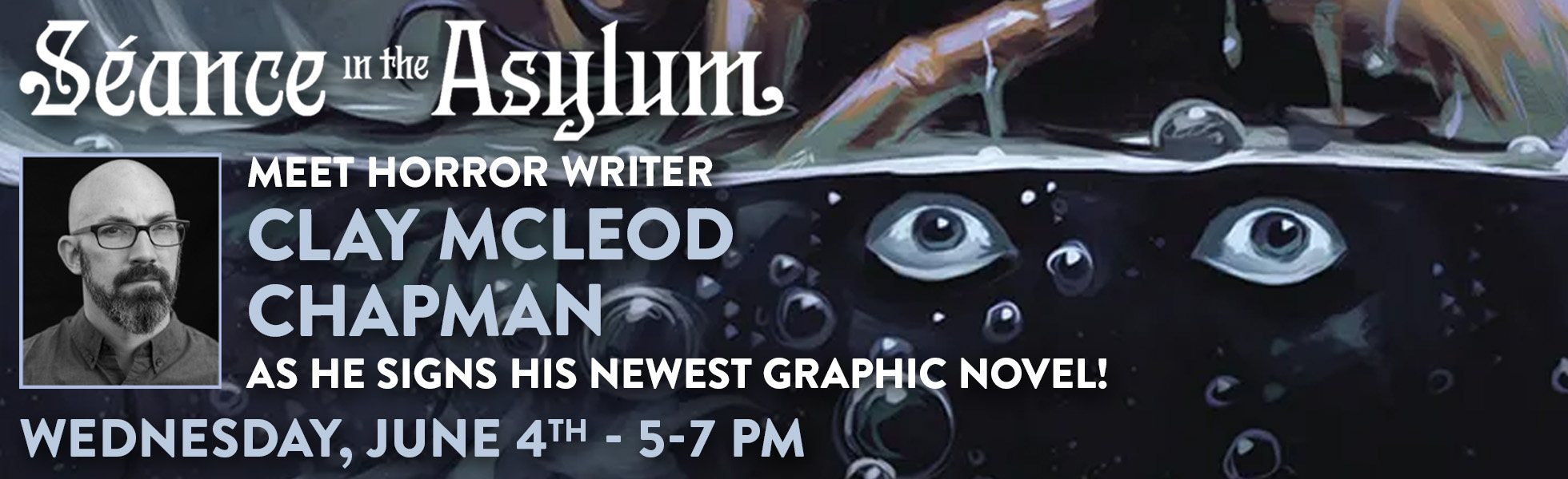 Signing with Seance in the Asylum writer Clay McLeod Chapman!