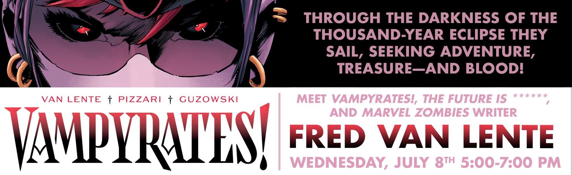 Join us on Wednesday, July 8th from 5–7 PM as we welcome comic book writer Fred Van Lente for a signing celebrating the release of VAMPYRATES! #1!
